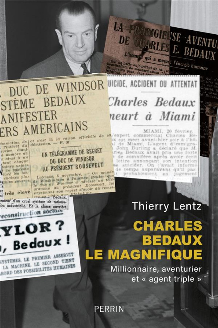 CHARLES BEDAUX LE MAGNIFIQUE - MILLIONNAIRE, AVENTURIER ET AGENT TRIPLE - THIERRY LENTZ - PERRIN