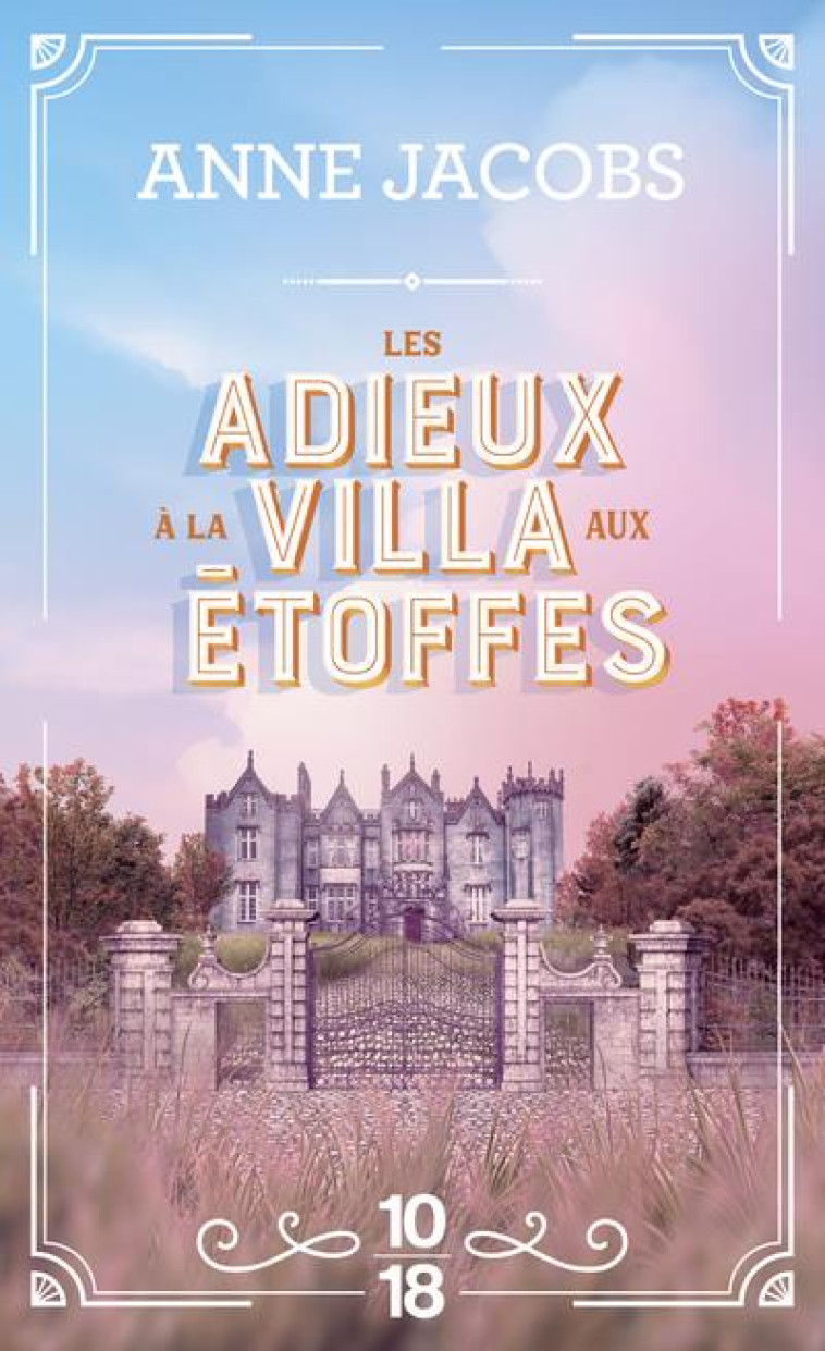 LES ADIEUX À LA VILLA AUX ÉTOFFES - VOLUME 6 - ANNE JACOBS - 10 X 18