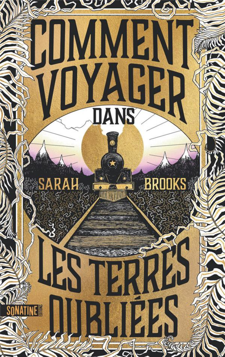 COMMENT VOYAGER DANS LES TERRES OUBLIÉES - SARAH BROOKS - SONATINE