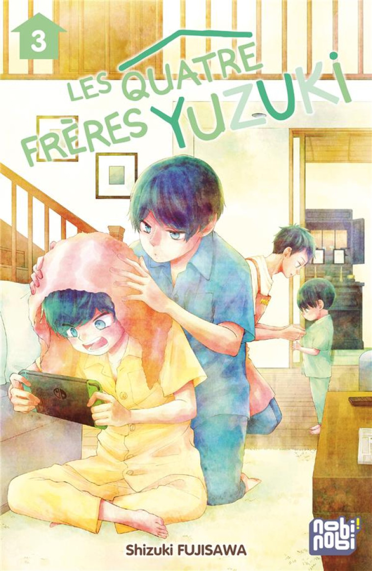 LES QUATRE FRÈRES YUZUKI T03 - FUJISAWA SHIZUKI - NOBI NOBI