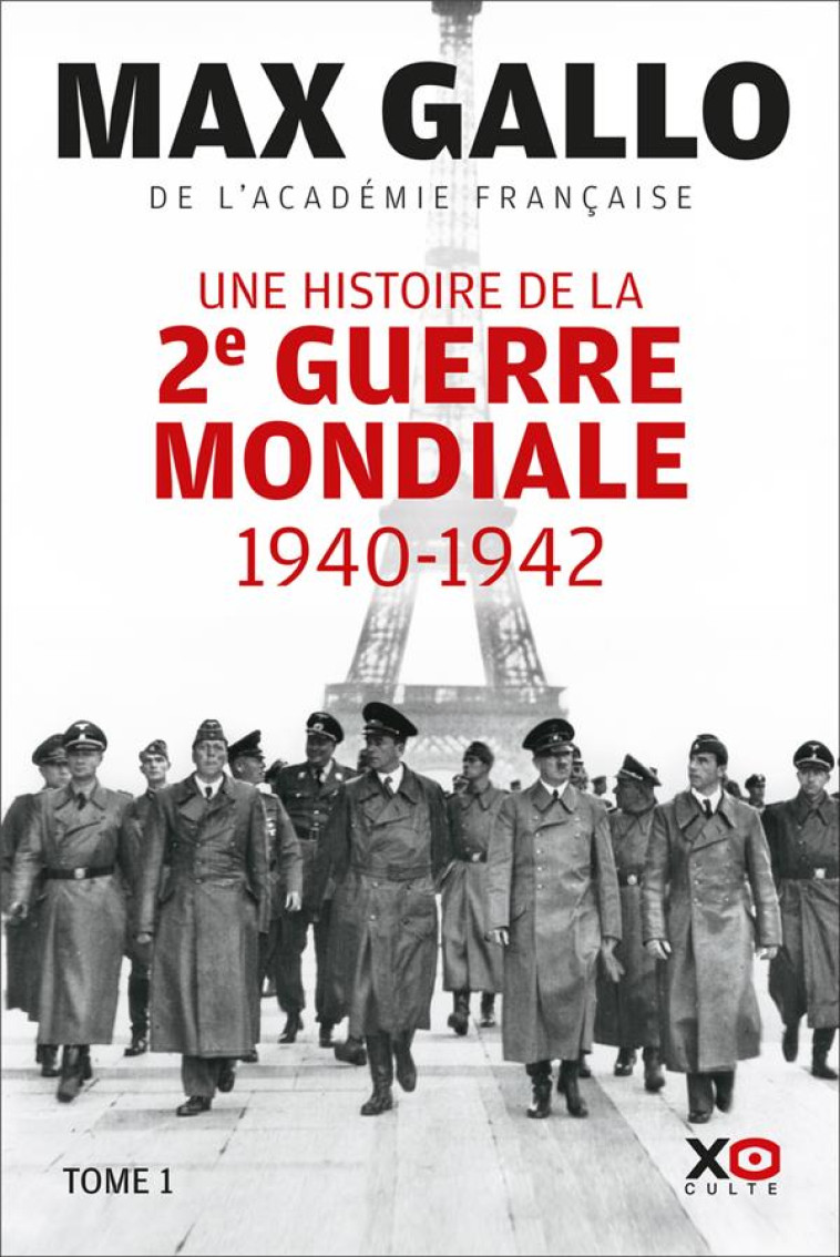 UNE HISTOIRE DE LA DEUXIÈME GUERRE MONDIALE - TOME 1 1940 - 1942 - MAX GALLO - XO