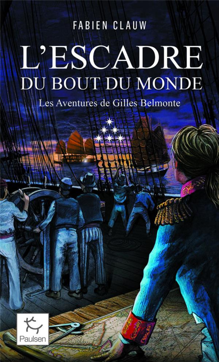 LES AVENTURES DE GILLES BELMONTE - TOME 6 L'ESCADRE AU BOUT DU MONDE - FABIEN CLAUW - PAULSEN