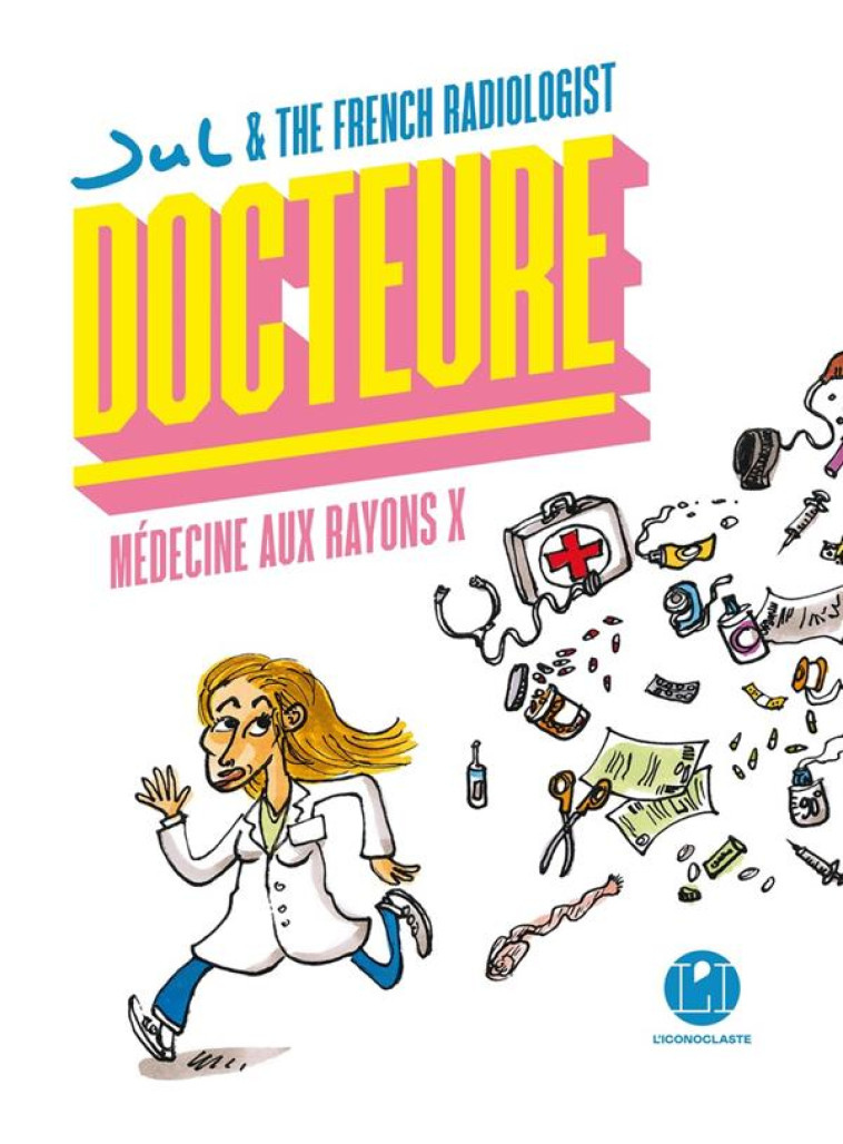 DOCTEURE - MÉDECINE AUX RAYONS X - SOPHIE-HELENE ZAIMI - ICONOCLASTE