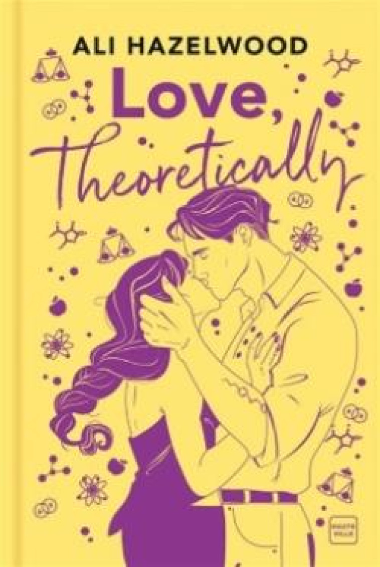 LOVE, THEORETICALLY (ÉDITION RELIÉE) - ALI HAZELWOOD - HAUTEVILLE