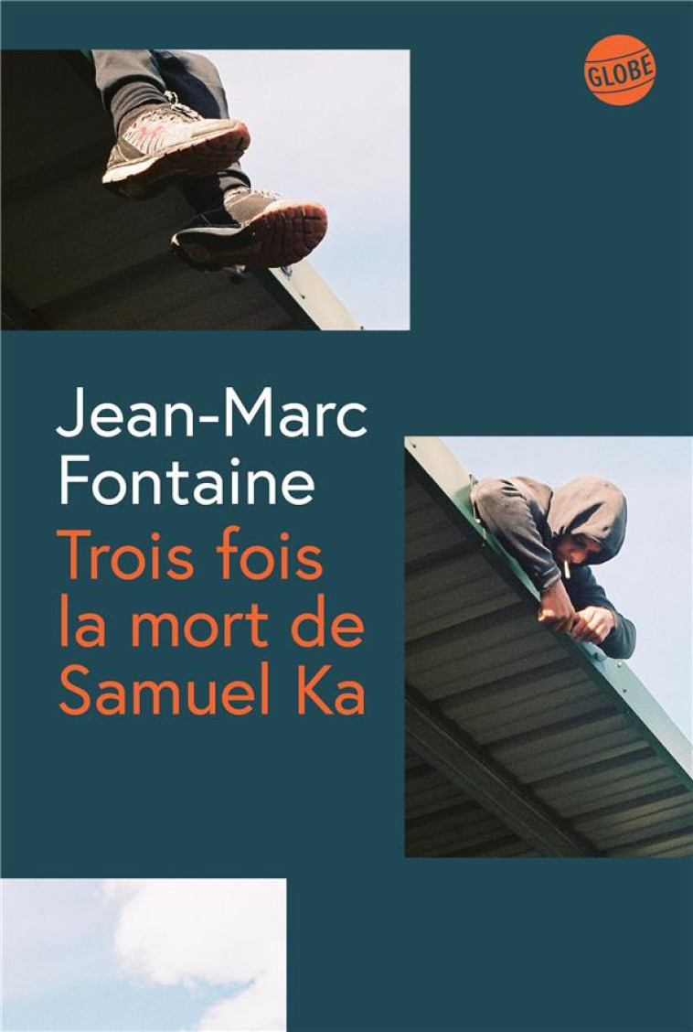 TROIS FOIS LA MORT DE SAMUEL KA - JEAN-MARC FONTAINE - EDITEUR GLOBE