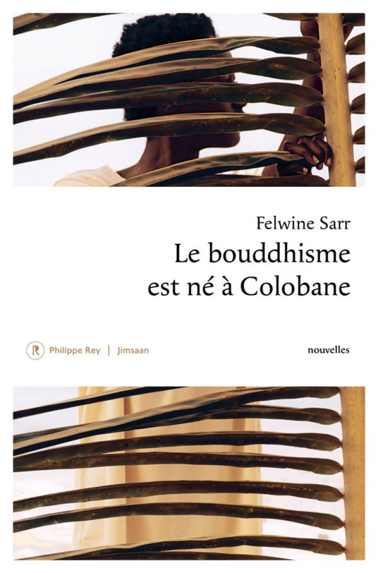 LE BOUDDHISME EST NÉ À COLOBANE - FELWINE SARR - REY