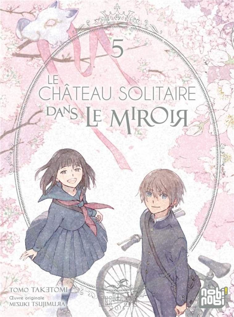 LE CHÂTEAU SOLITAIRE DANS LE MIROIR T05 - TAKETOMI/TSUJIMURA - NOBI NOBI