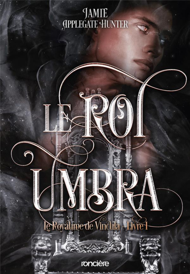 LE ROYAUME DE VINCULA - BROCHÉ - TOME 01 LE ROI UMBRA - JAMIE APPLEGATE HUNTER - RONCIERE