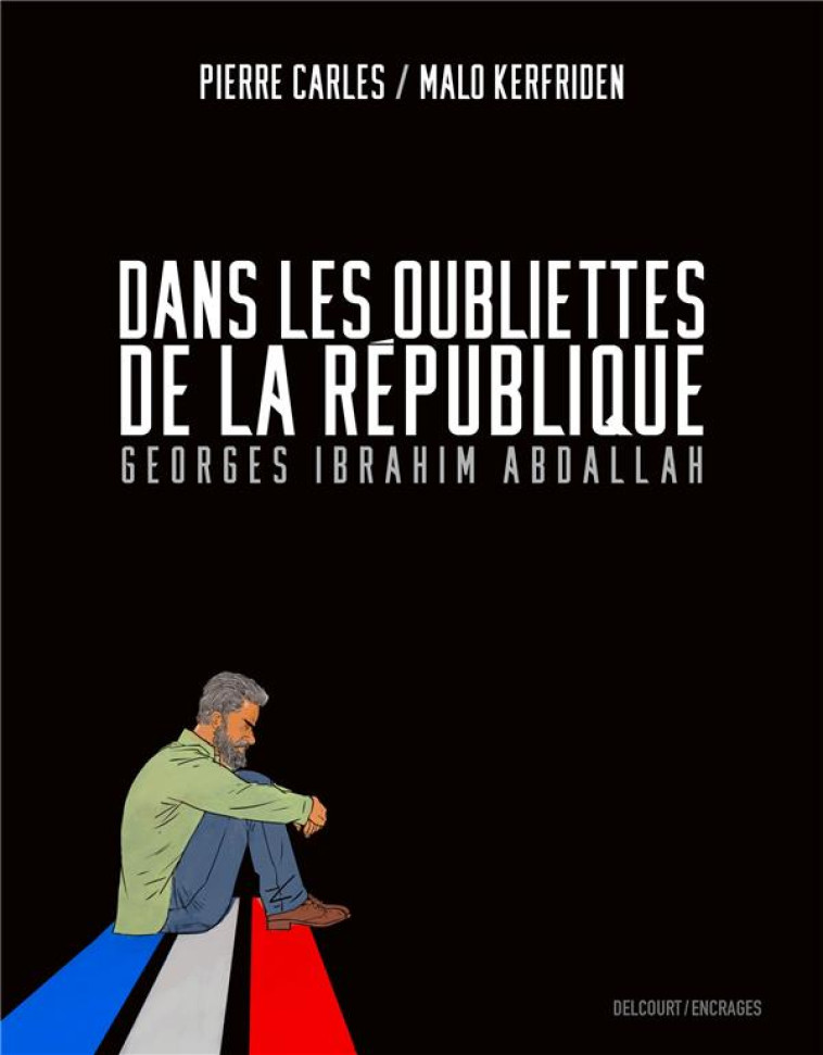 DANS LES OUBLIETTES DE LA RÉPUBLIQUE - KERFRIDEN/CARLES - DELCOURT