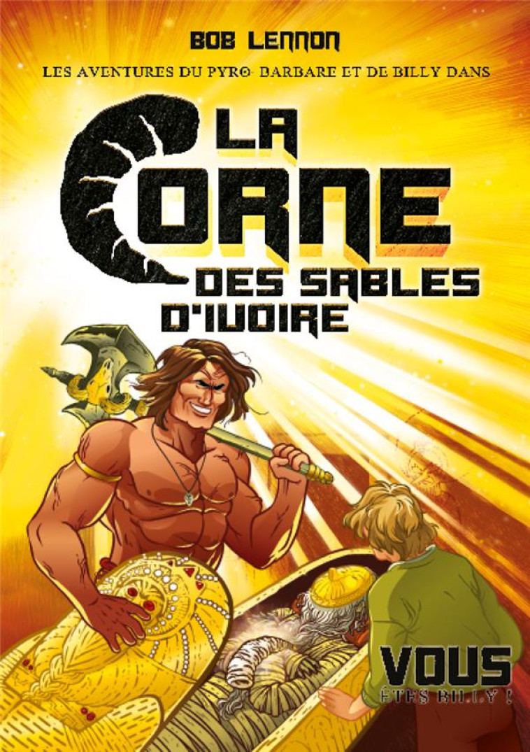 LES AVENTURES DU PYRO-BARBARE ET DE BILLY - TOME 2 LA CORNE DES SABLES D'IVOIRE - DAVID KUHN - PLUME APP