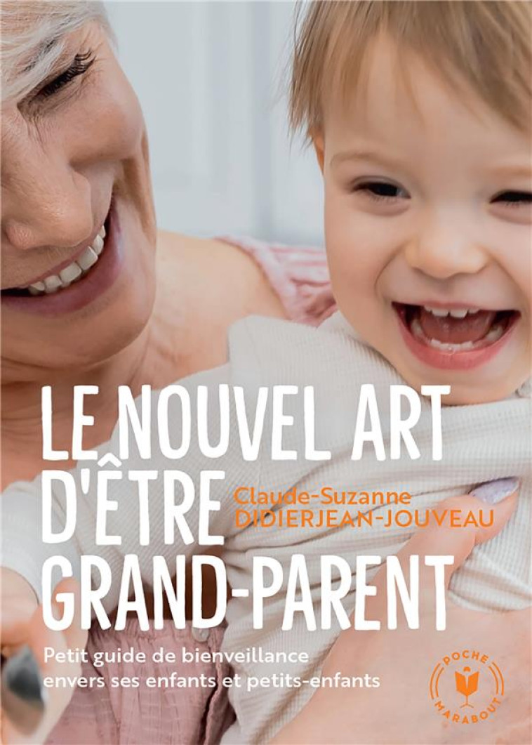 LE NOUVEL ART D'ÊTRE GRAND-PARENT - CLAUDE-SUZANNE DIDIERJEAN-JOUV - MARABOUT