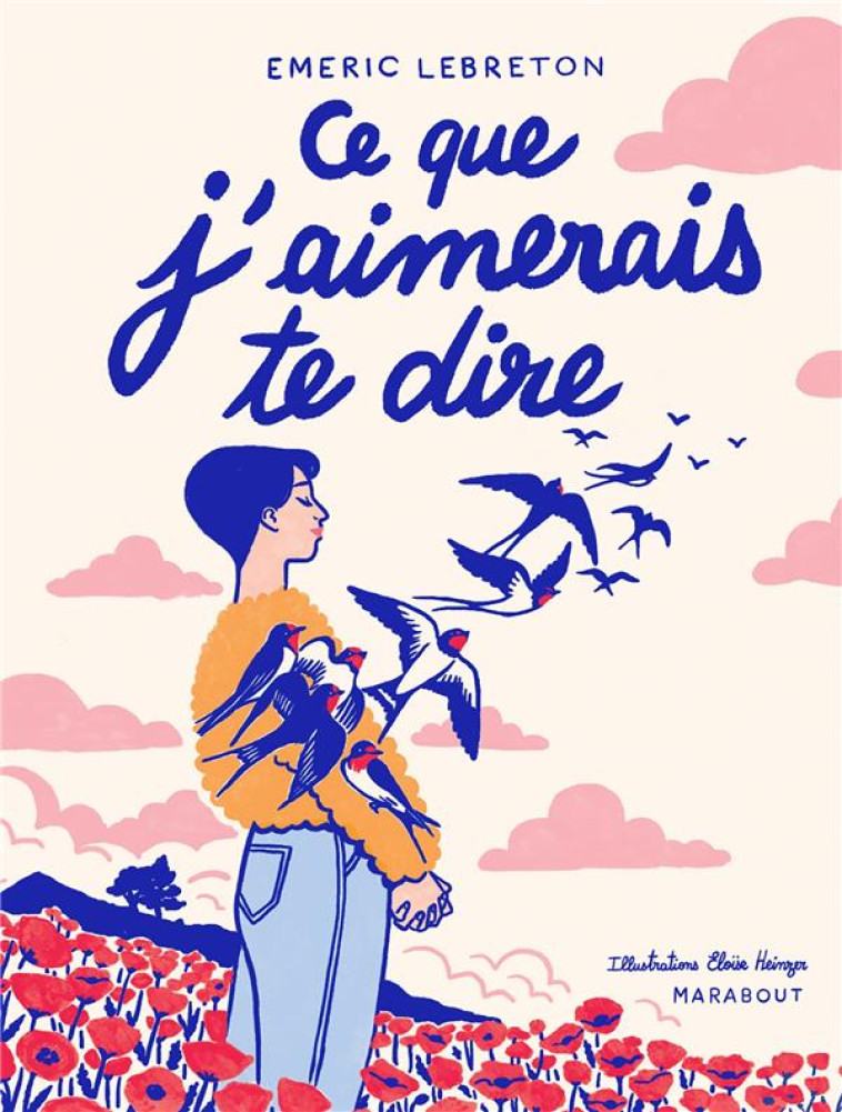 CE QUE J'AIMERAIS TE DIRE - VERSION ILLUSTRÉE - EMERIC LEBRETON - MARABOUT