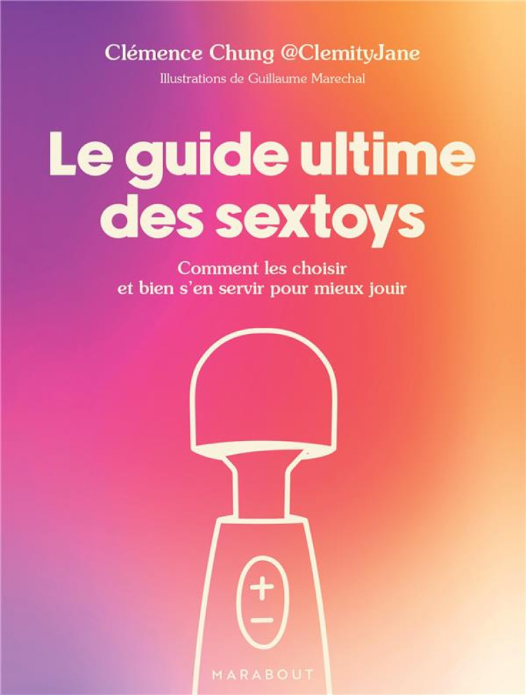 LE GUIDE ULTIME DES SEXTOYS - CLEMENCE CHUNG @CLEMITYJANE - MARABOUT