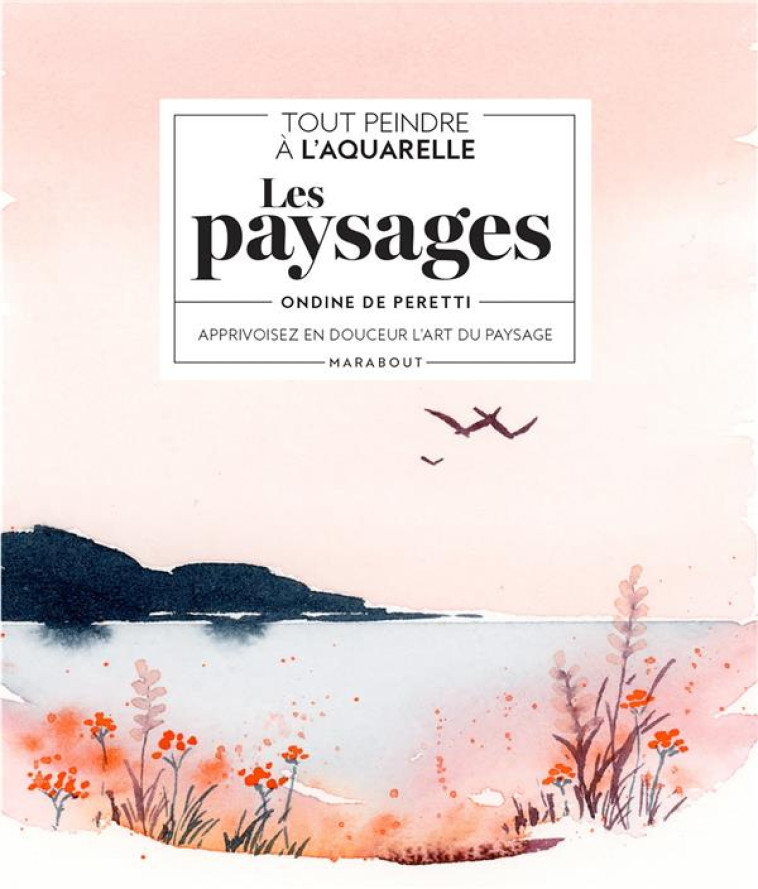 TOUT PEINDRE À L'AQUARELLE : LES PAYSAGES - PERETTI ONDINE - MARABOUT