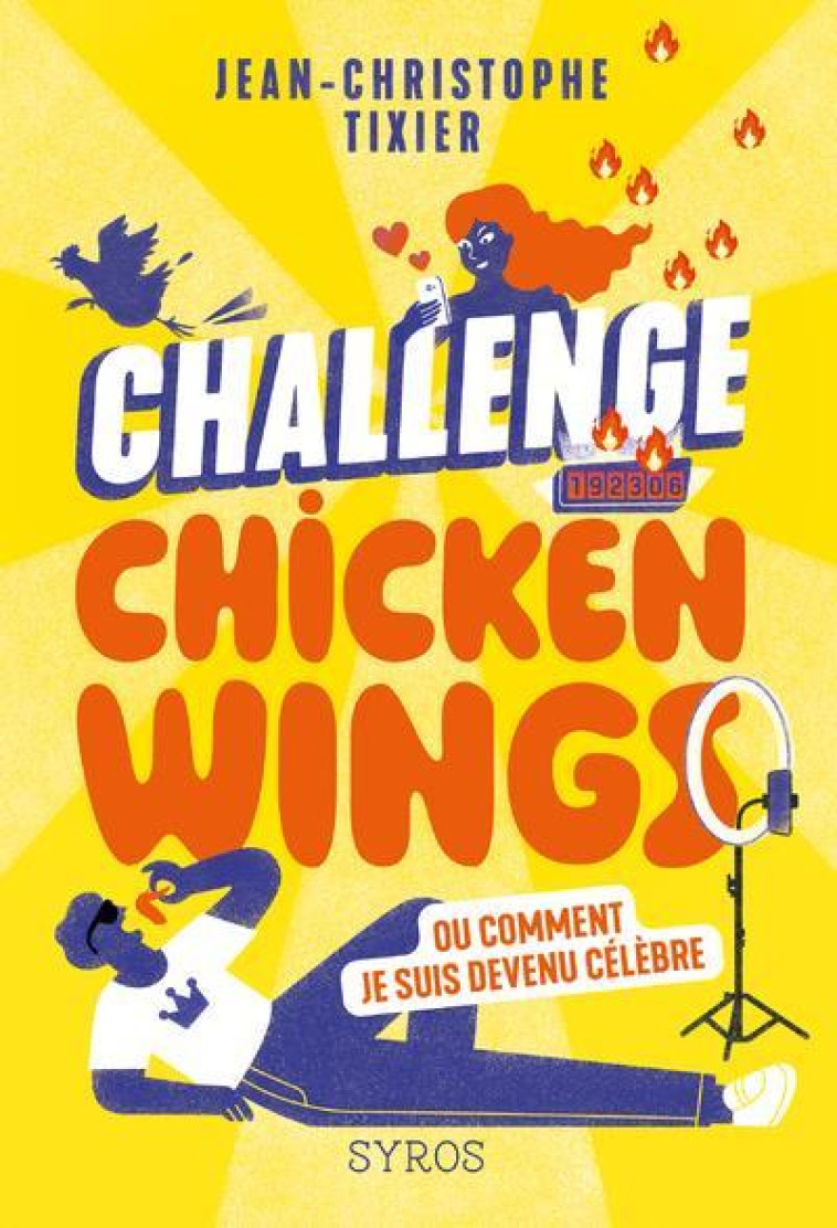 CHALLENGE CHICKEN WINGS - OU COMMENT JE SUIS DEVENU CÉLÈBRE - JEAN-CHRISTOPHE TIXIER - SYROS