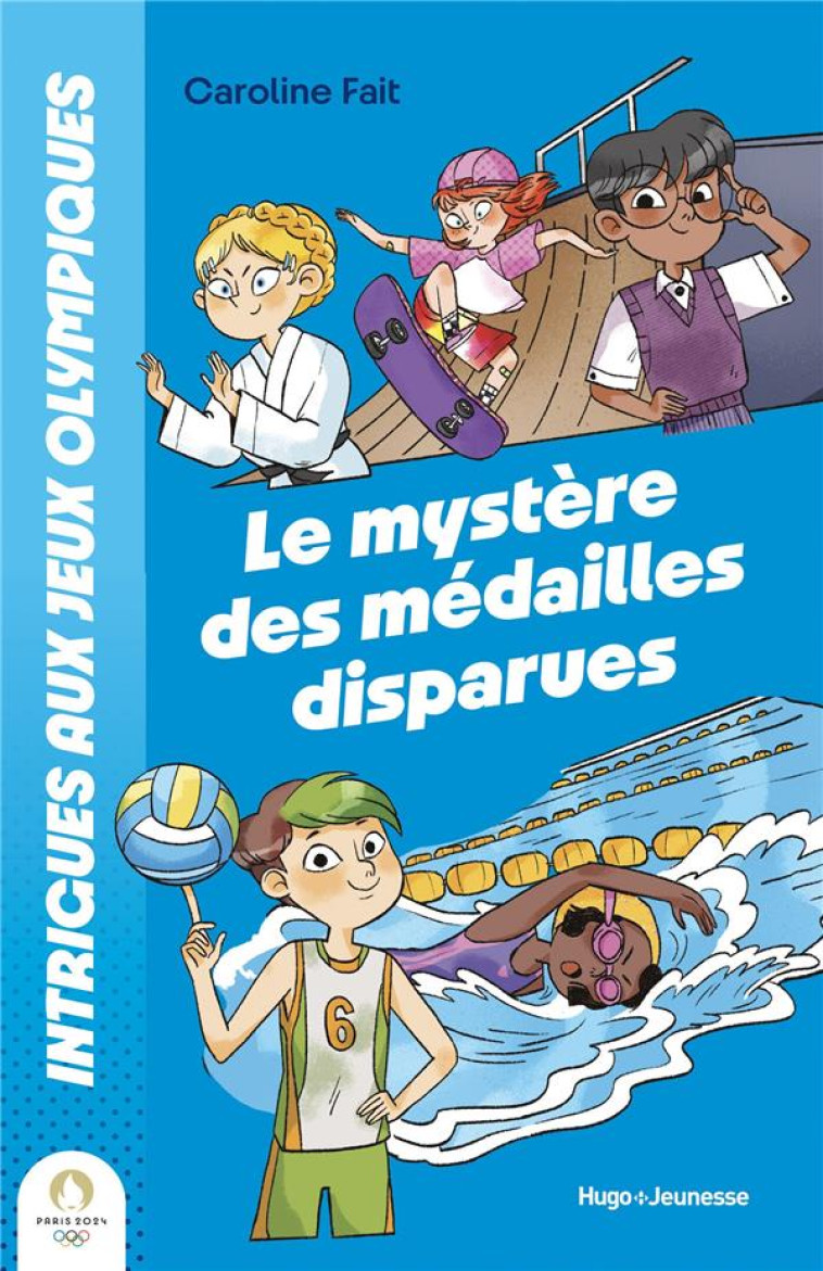 INTRIGUES AUX JO : MYSTÈRE DES MÉDAILLES DISPARUES - CAROLINE FAIT - HUGO JEUNESSE