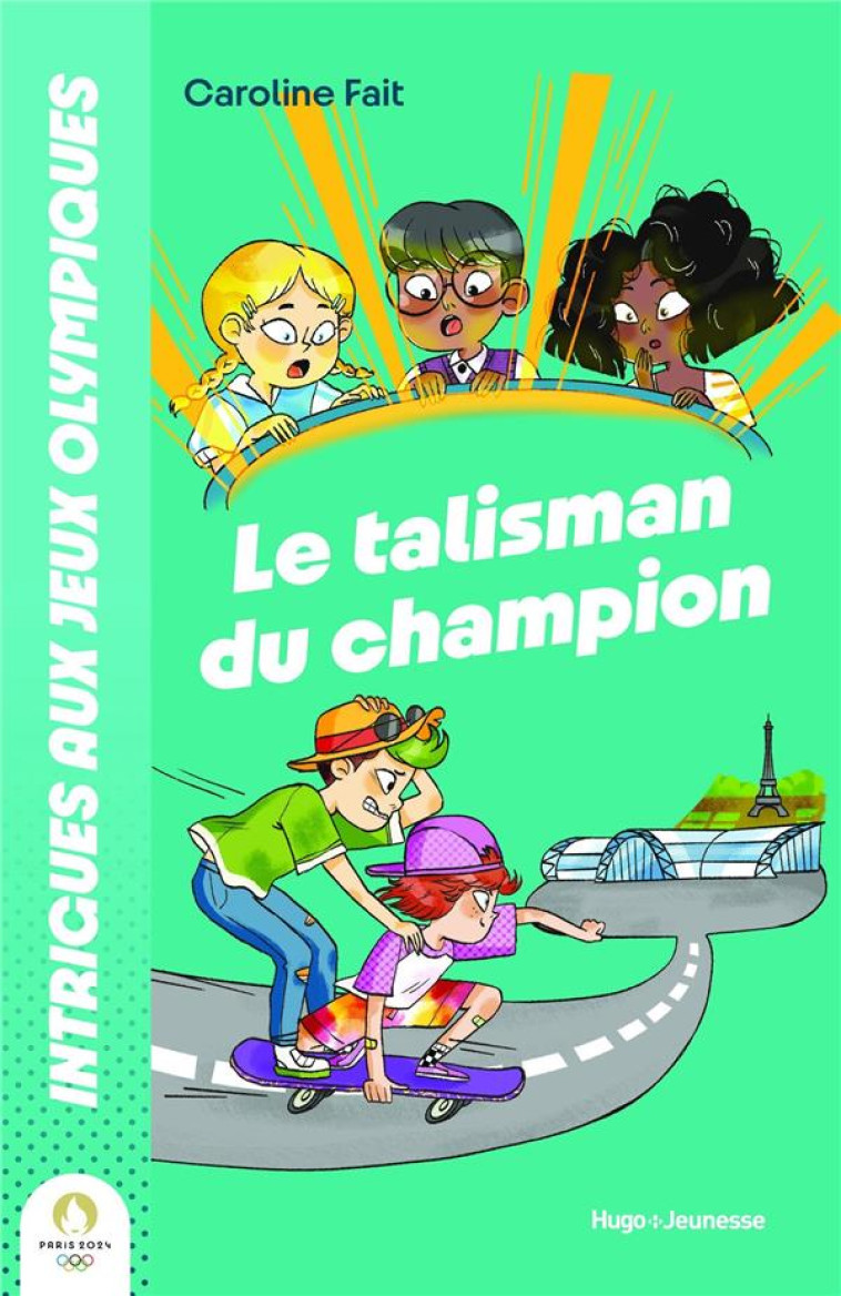 INTRIGUES AUX JO : LE TALISMAN DU CHAMPION - CAROLINE FAIT - HUGO JEUNESSE