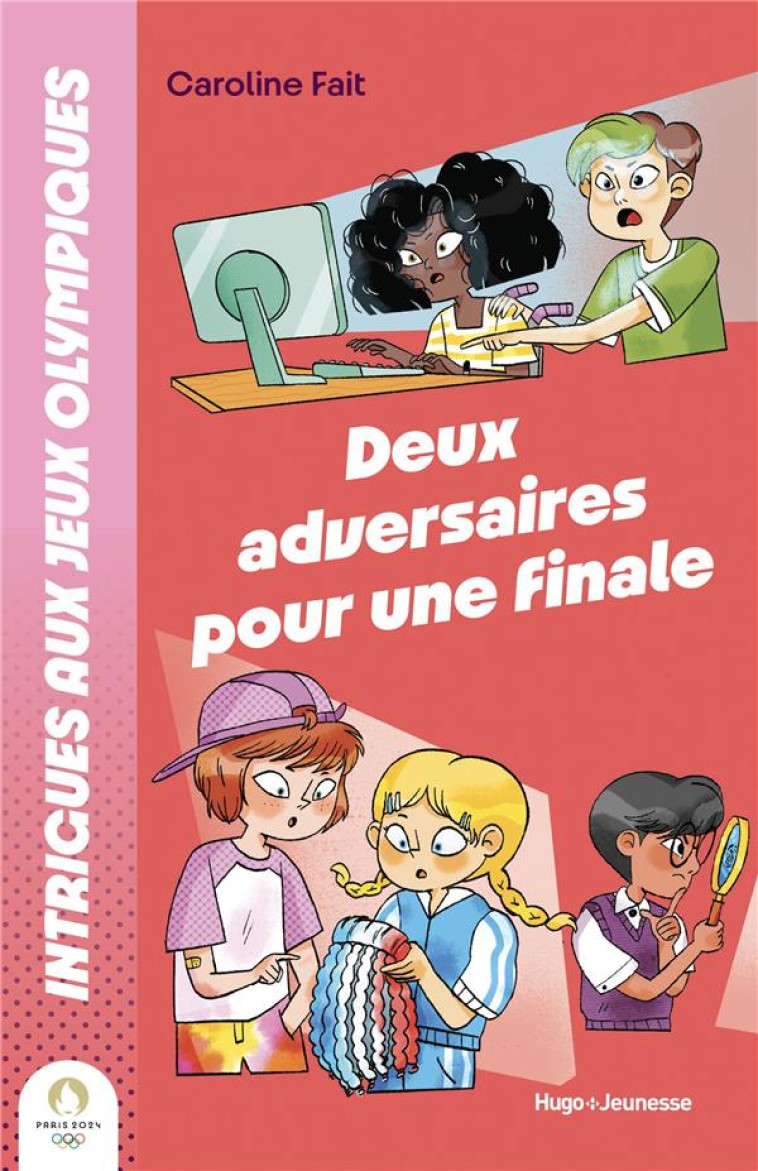 INTRIGUES AUX JO : DEUX ADVERSAIRES POUR UNE FINALE - CAROLINE FAIT - HUGO JEUNESSE