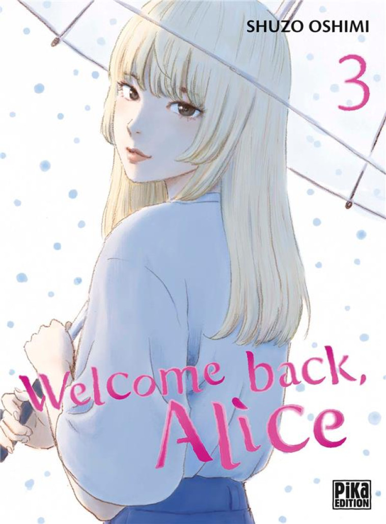 WELCOME BACK,  ALICE T03 - OSHIMI SHUZO - PIKA