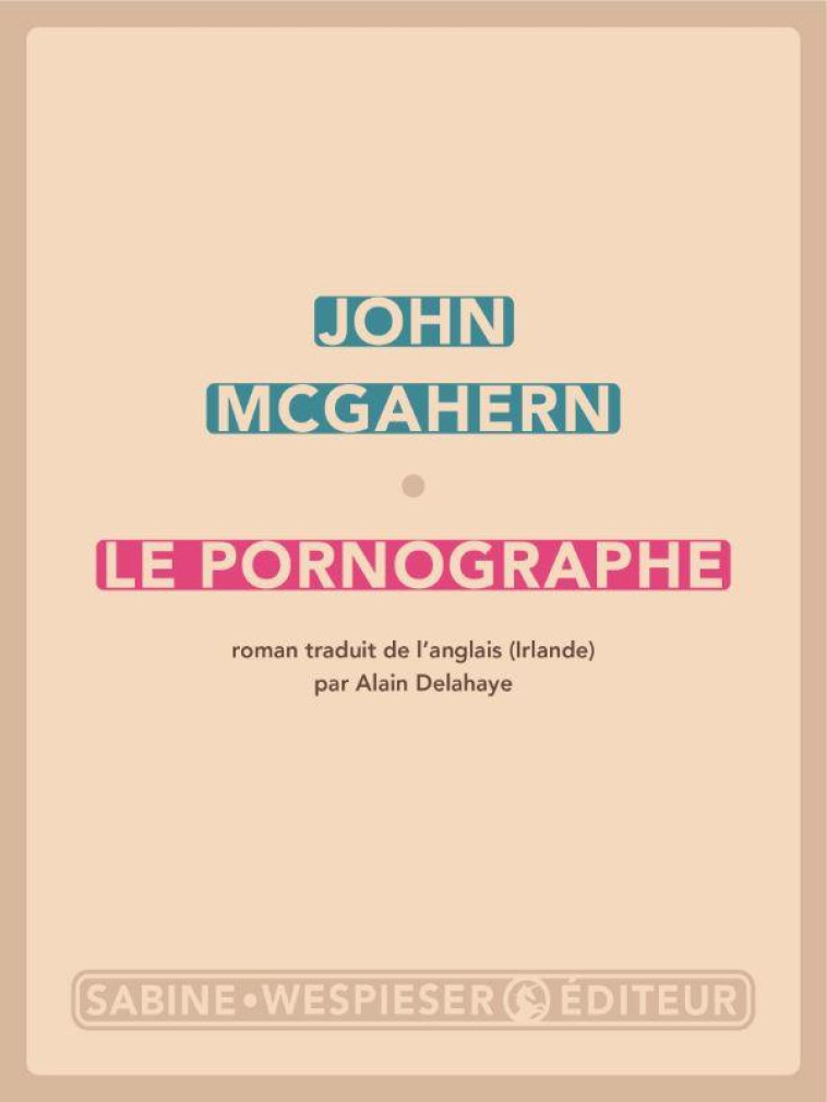 LE PORNOGRAPHE - JOHN MCGAHERN - SABINE WESPIESE