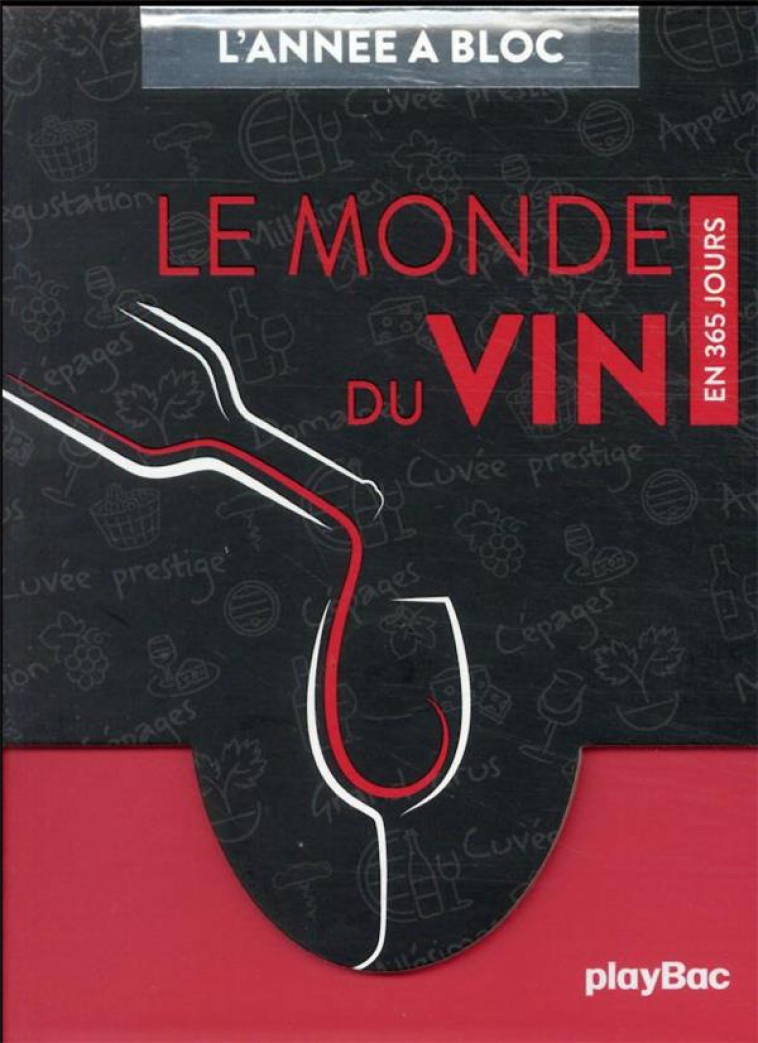 CALENDRIER LE MONDE DU VIN EN 365 JOURS - L'ANNEE A BLOC - PLAYBAC EDITIONS - PRISMA