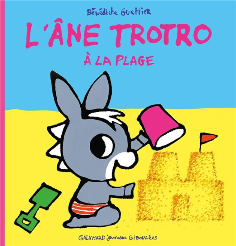 L'ANE TROTRO A LA PLAGE - GUETTIER BENEDICTE - Gallimard-Jeunesse Giboulées