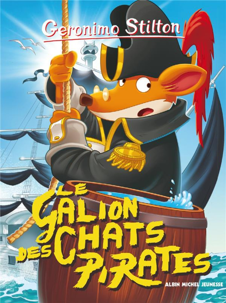 GERONIMO STILTON T2 LE GALION DES CHATS PIRATES (ED.2016) - GERONIMO STILTON - Albin Michel-Jeunesse