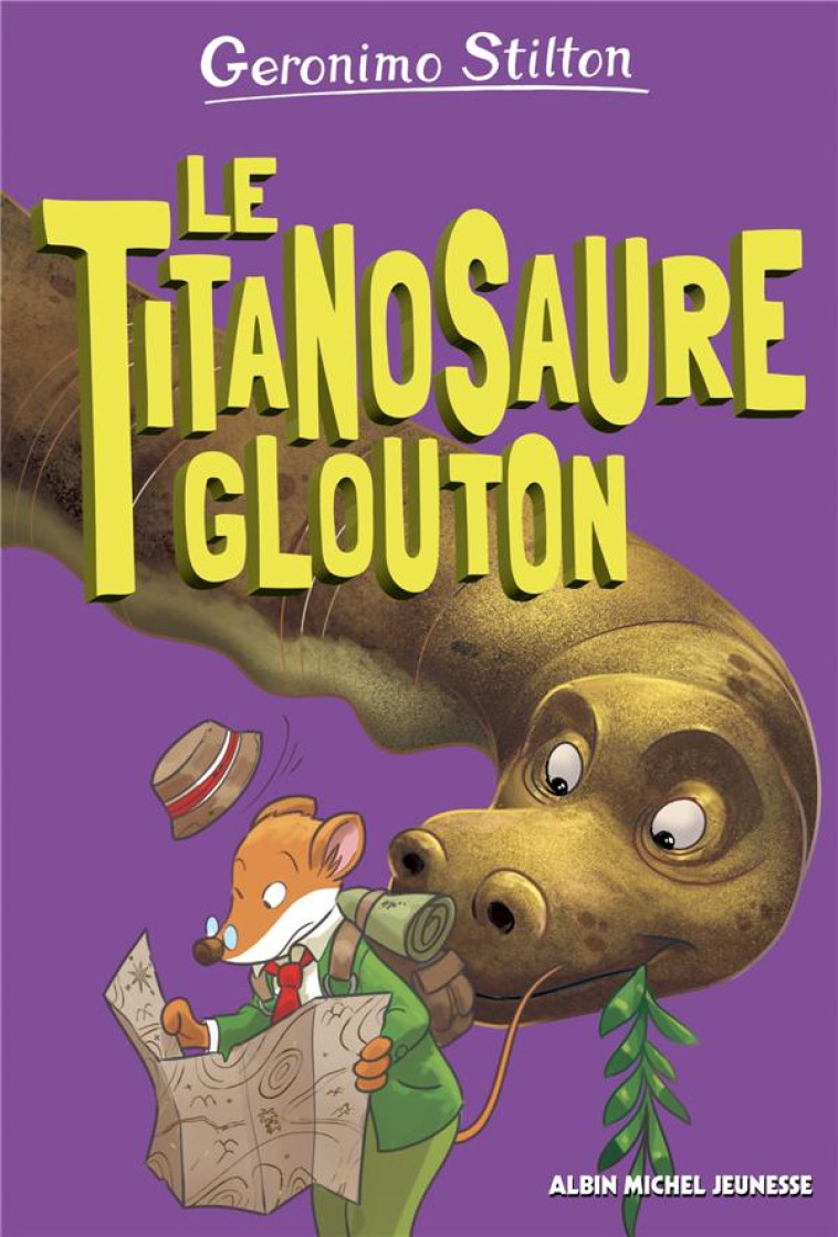 LE TITANOSAURE GLOUTON - TOME 4 - GERONIMO STILTON - ALBIN MICHEL