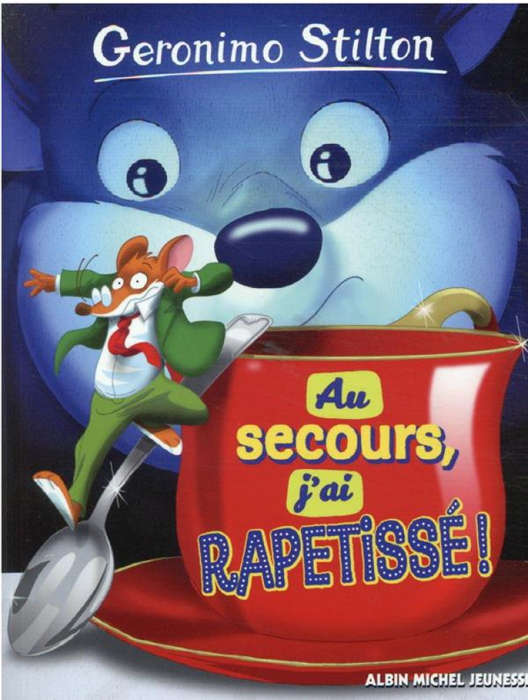 GERONIMO STILTON HS AU SECOURS, J'AI RAPETISSÉ ! - GERONIMO STILTON - ALBIN MICHEL