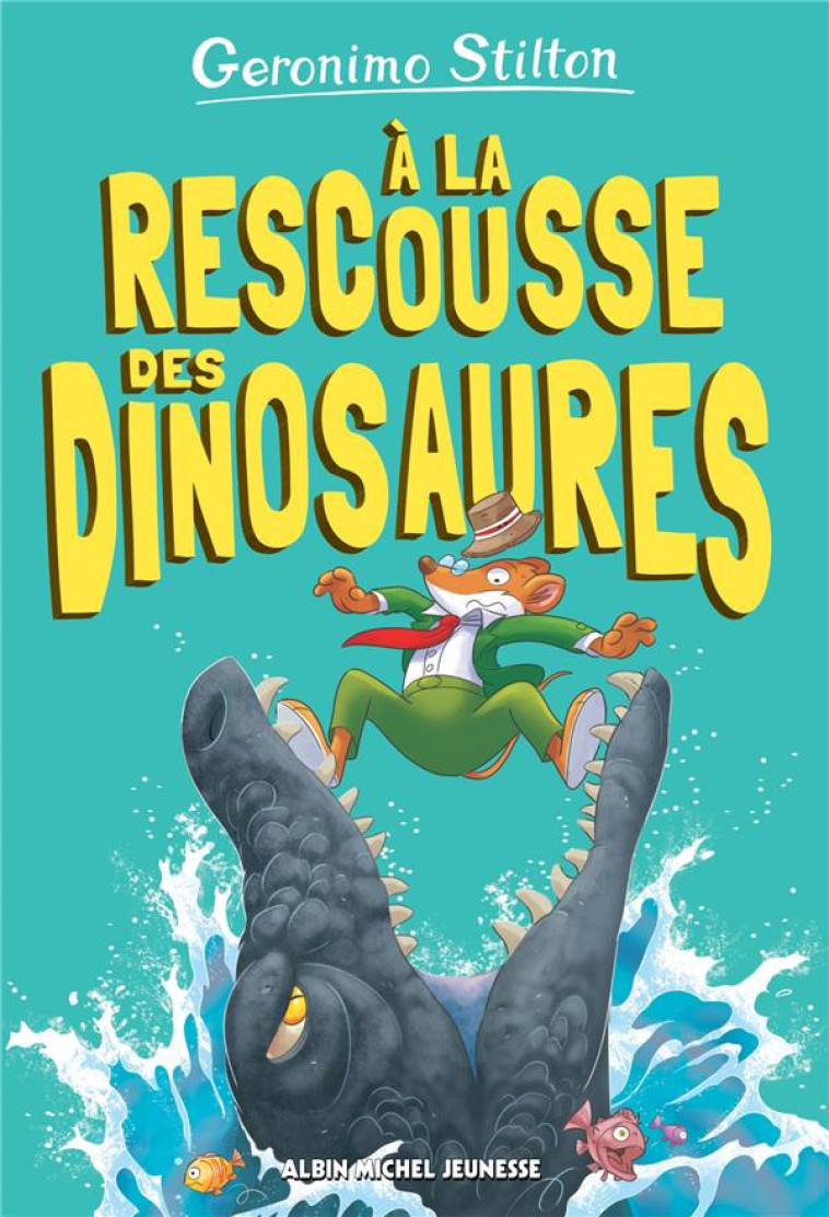 A LA RESCOUSSE DES DINOSAURES!-SUR L'ÎLE DES DERNIERS DINOSAURES T8 - GERONIMO STILTON - ALBIN MICHEL