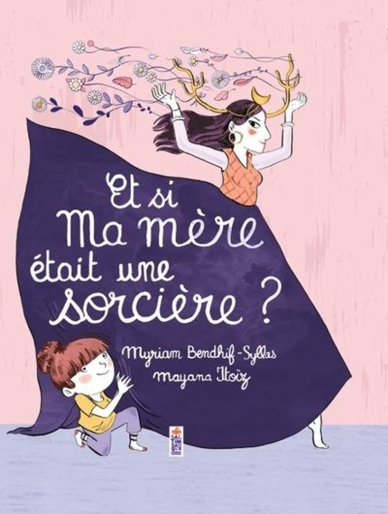 ET SI MA MÈRE ÉTAIT UNE SORCIÈRE ? - MYRIAM BENDHIF-SYLLAS - SALTIMBANQUE