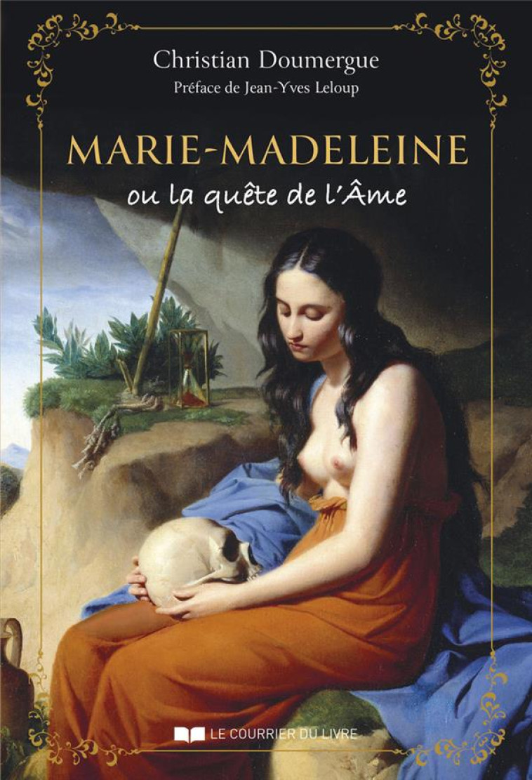 MARIE-MADELEINE OU LA QUÊTE DE L'ÂME - CHRISTIAN DOUMERGUE - COURRIER LIVRE