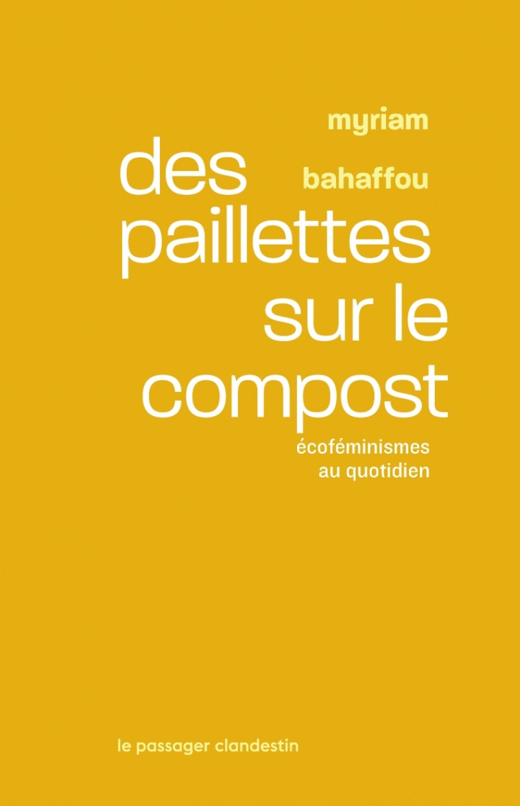 Des paillettes sur le compost - Ecoféminismes au quotidien - BAHAFFOU Myriam - CLANDESTIN