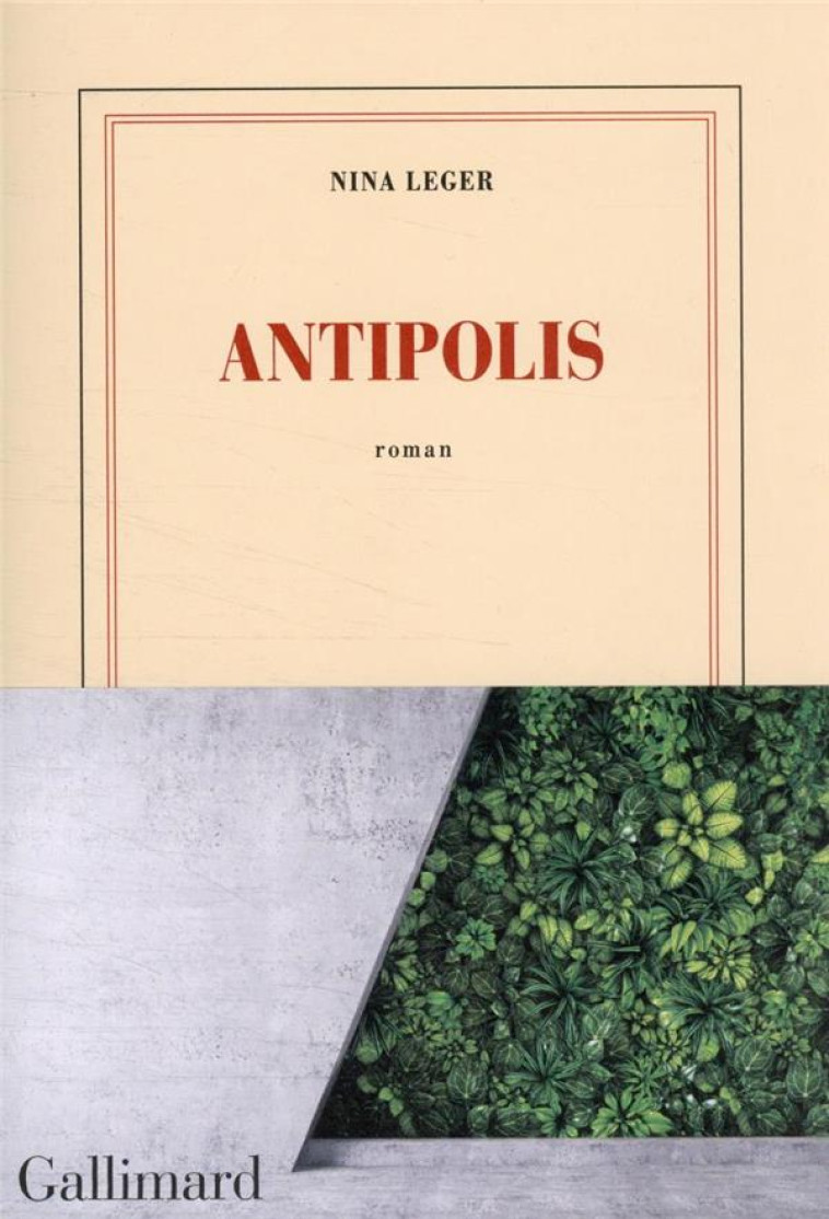 ANTIPOLIS - LEGER NINA - GALLIMARD