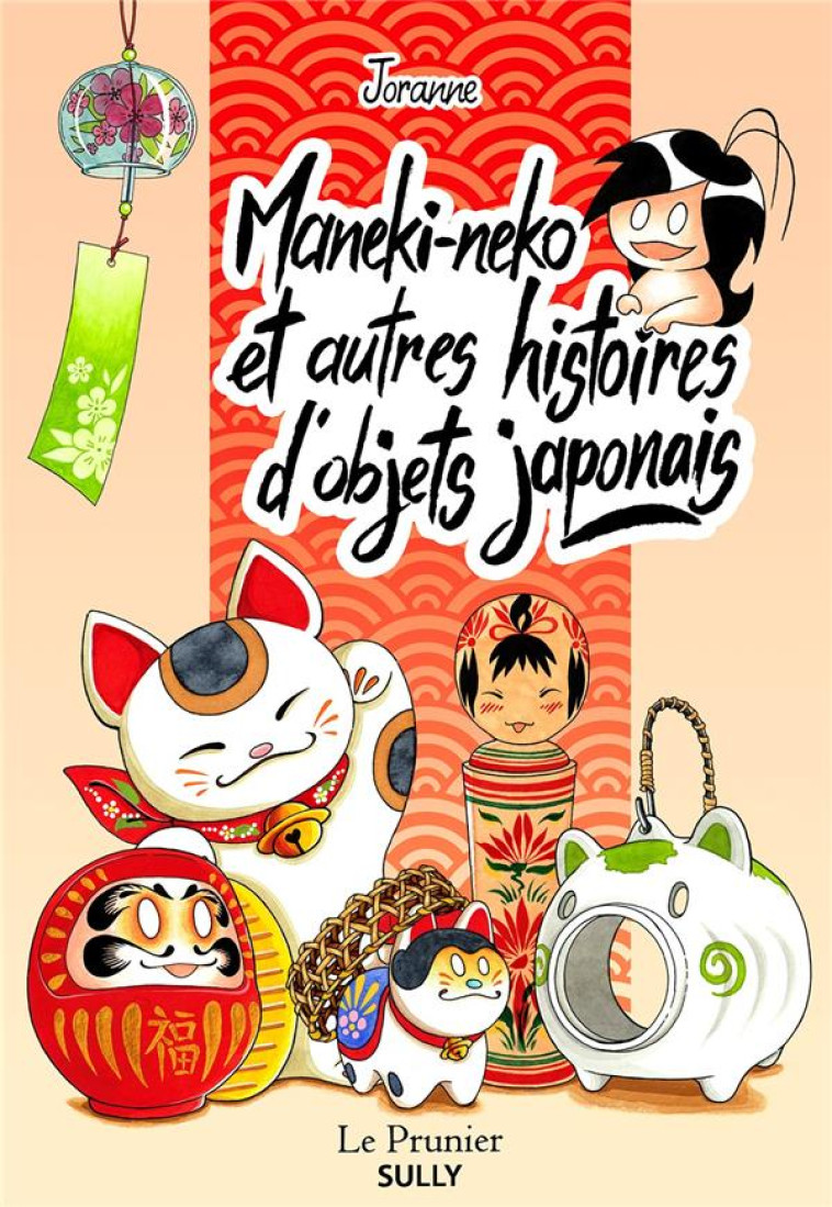 MANEKI-NEKO ET AUTRES HISTOIRES D'OBJETS JAPONAIS - JORANNE - SULLY