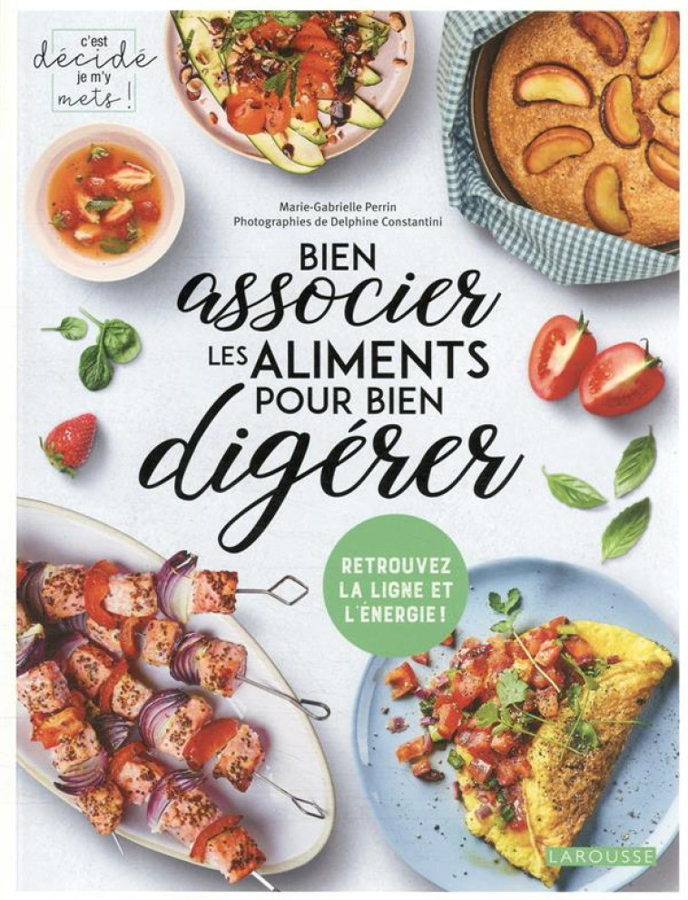 BIEN ASSOCIER LES ALIMENTS POUR BIEN DIGERER - PERRIN M-G. - LAROUSSE