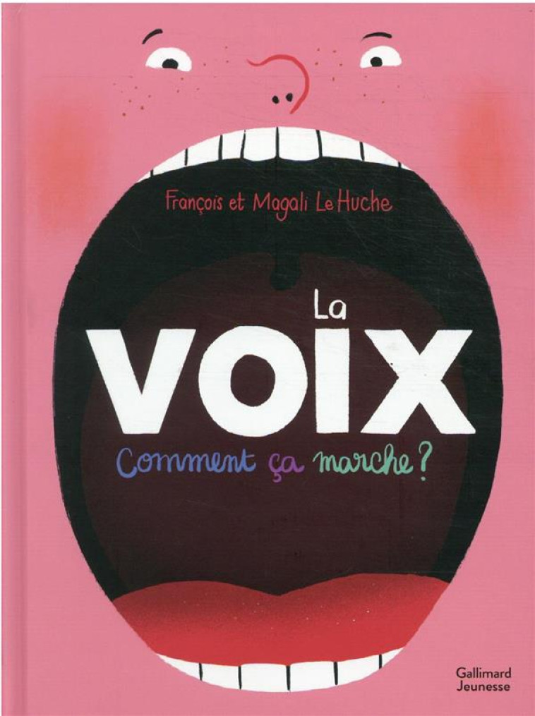 LA VOIX. COMMENT ÇA MARCHE ? - FRANCOIS LE HUCHE - GALLIMARD