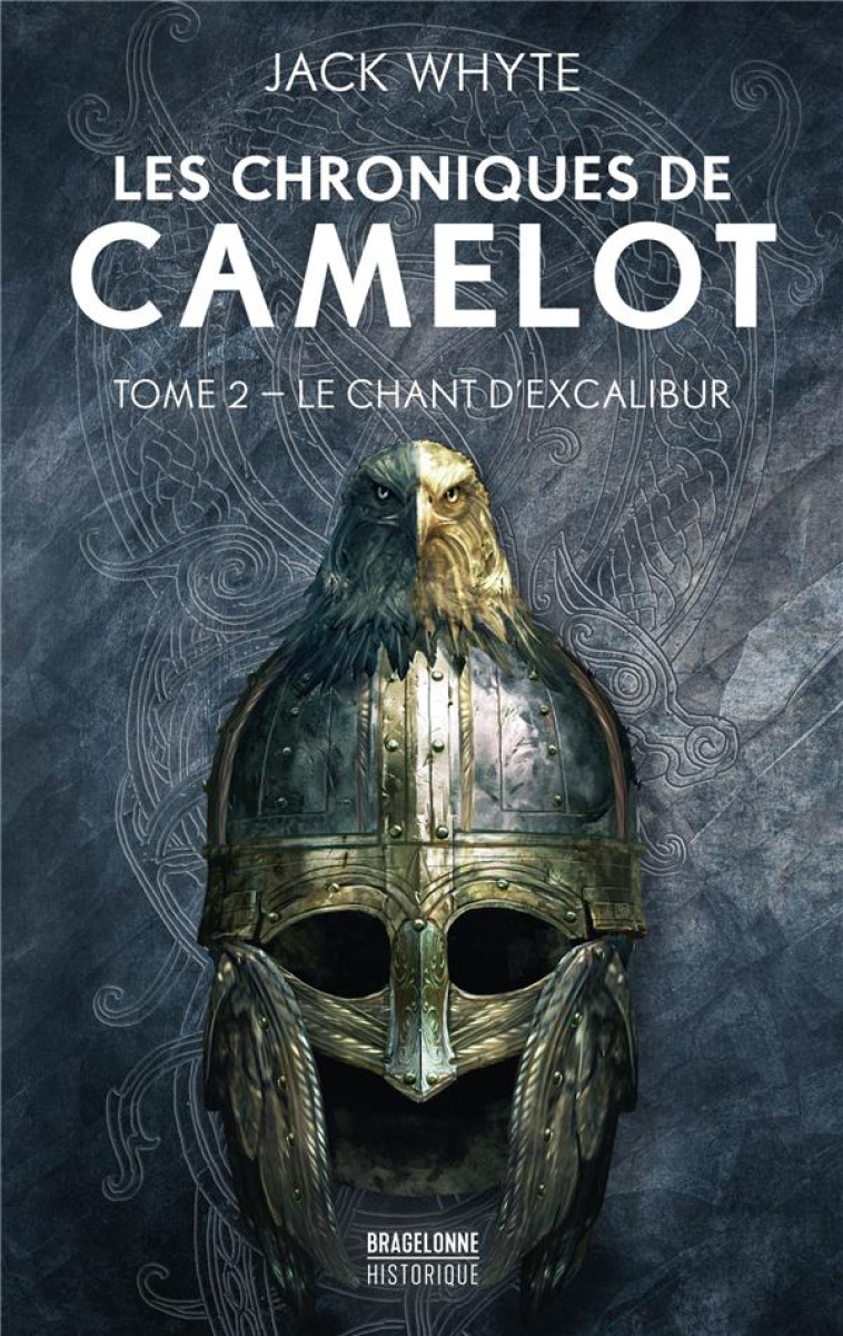 LES CHRONIQUES DE CAMELOT, T2 : LE CHANT D'EXCALIBUR - JACK WHYTE - BRAGELONNE