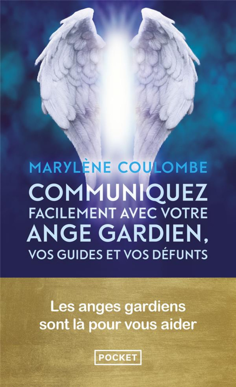 COMMUNIQUEZ FACILEMENT AVEC VOTRE ANGE GARDIEN, VOS GUIDES ET VOS DÉFUNTS - MARYLENE COULOMBE - POCKET