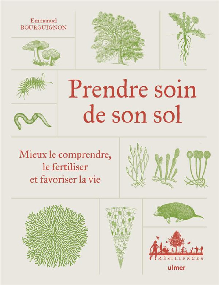 PRENDRE SOIN DE SON SOL - MIEUX LE COMPRENDRE, LE FERTILISER ET FAVORISER LA VIE - EMMANUEL BOURGUIGNON - ULMER