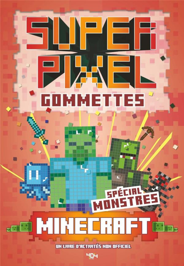 SUPER GOMMETTES PIXELS MINECRAFT - SPÉCIAL MONSTRES - SAPUPPO DANIELE - NC