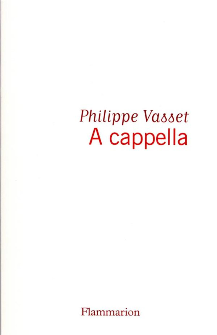 A CAPPELLA - VASSET PHILIPPE - FLAMMARION