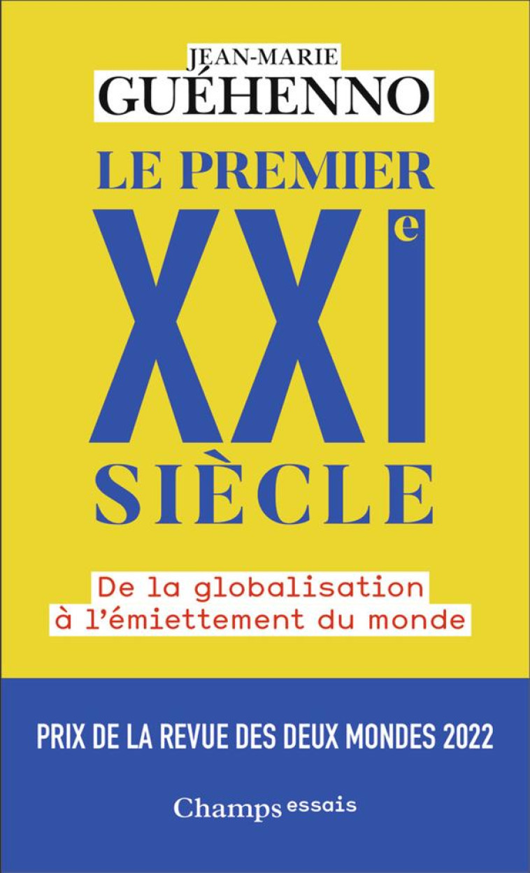 LE PREMIER XXI  SIECLE - DE LA GLOBALISATION A L'EMIETTEMENT DU MONDE - GUEHENNO JEAN-MARIE - FLAMMARION