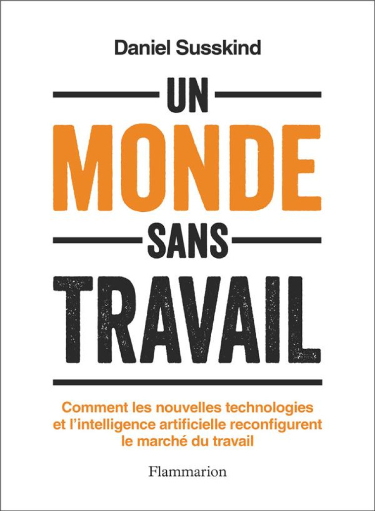 UN MONDE SANS TRAVAIL - DANIEL SUSSKIND - FLAMMARION