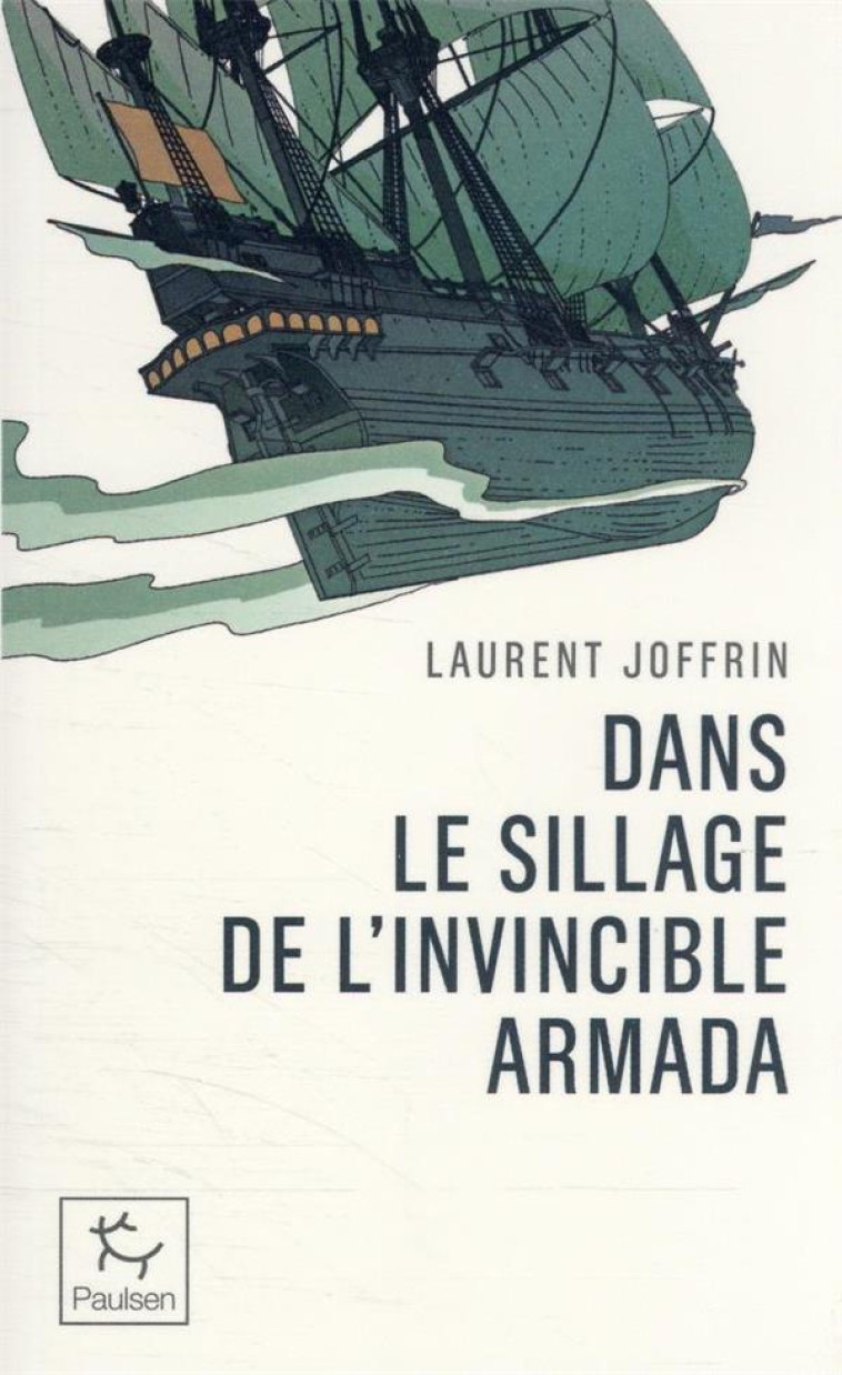 DANS LE SILLAGE DE L'INVINCIBLE ARMADA - LAURENT JOFFRIN - PAULSEN