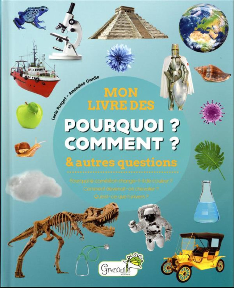 MON LIVRE DES POURQUOI COMMENT & AUTRES QUESTIONS - GARDIE/POUGET - GRENOUILLE