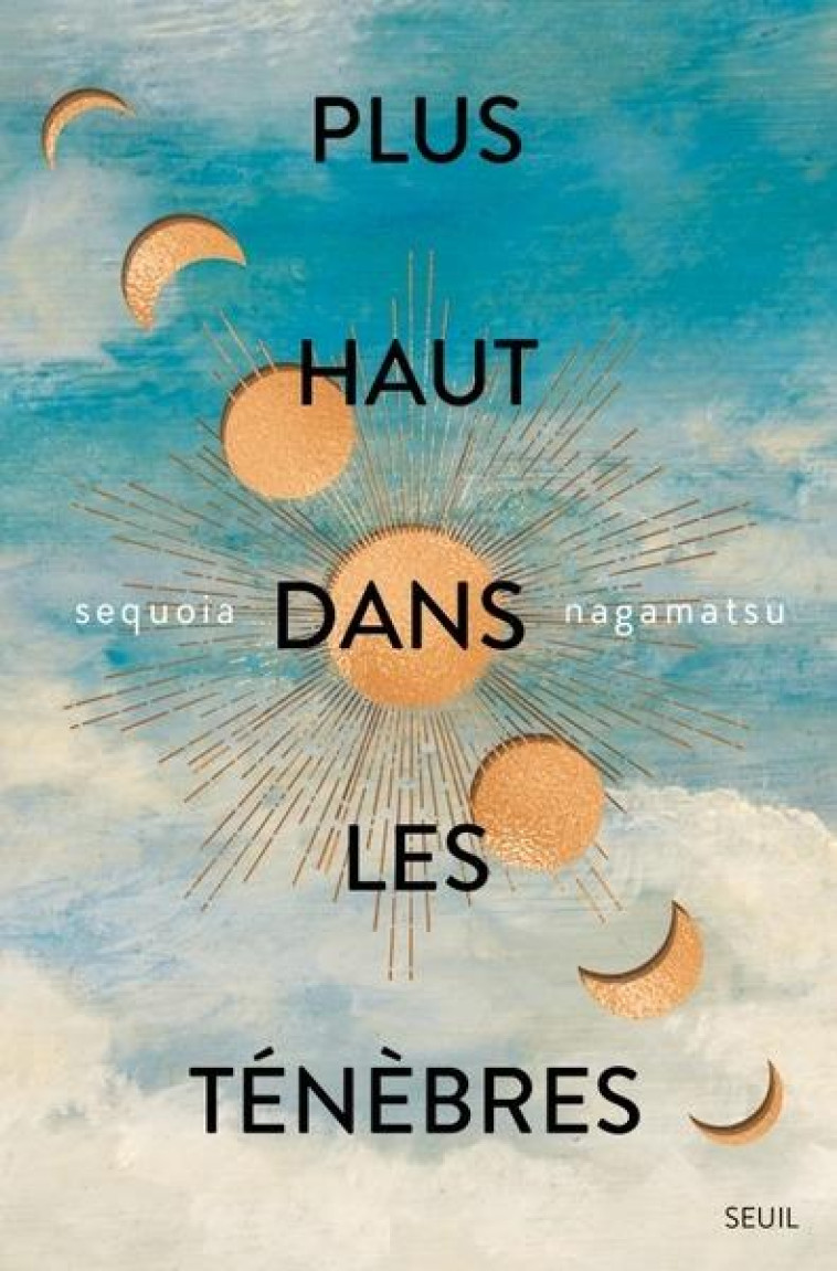 PLUS HAUT DANS LES TÉNÈBRES - SEQUOIA NAGAMATSU - SEUIL