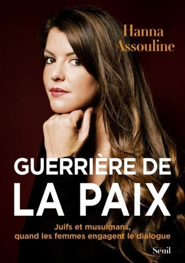 GUERRIÈRE DE LA PAIX - HANNA ASSOULINE - SEUIL