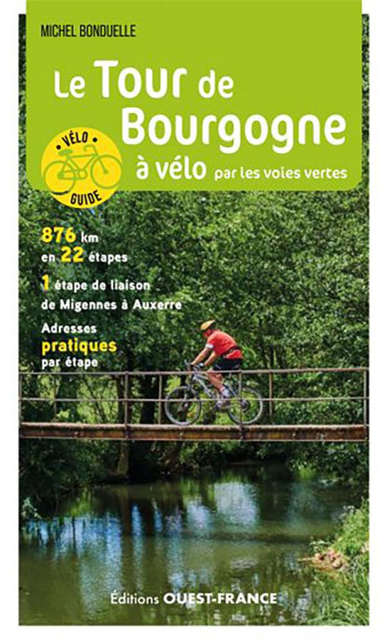 LE TOUR DE BOURGOGNE À VÉLO PAR LES VOIES VERTES - MICHEL BONDUELLE - OUEST FRANCE