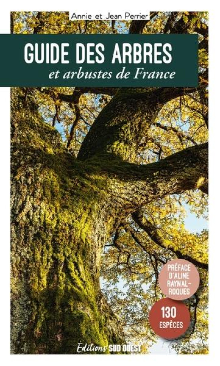 GUIDE DES ARBRES ET ARBUSTES DE FRANCE - ANNIE ET JEAN PERRIER - SUD OUEST